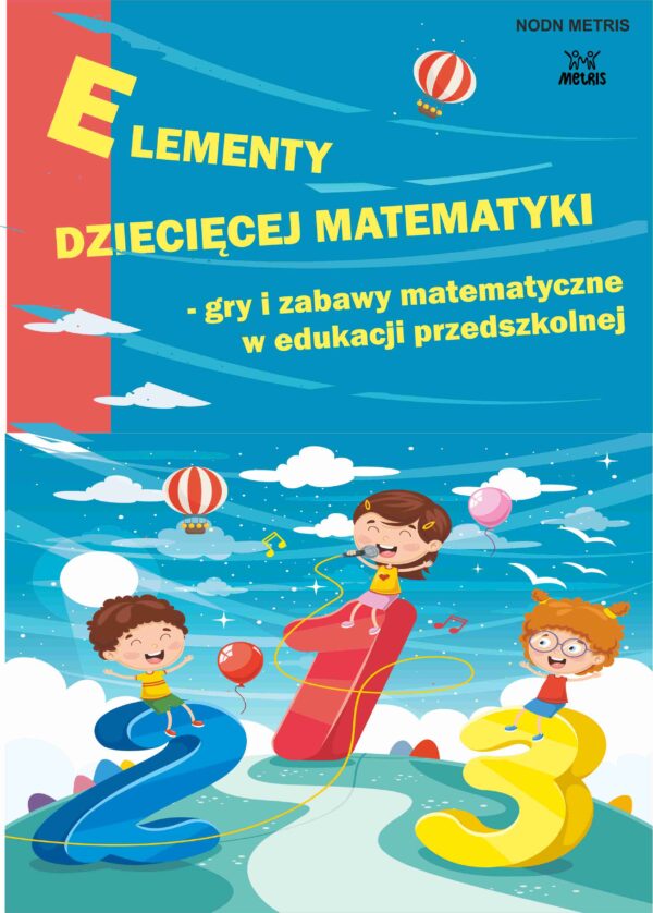 Elementy Dziecięcej matematyki – Gry i zabawy matematyczne w przedszkolu (metoda E.Gruszczyk-Kolczyńskiej)